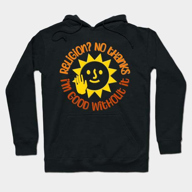 Religion? No thanks. I'm good without it Hoodie by Distinct Designs NZ